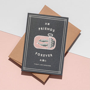 FRIENDS FOREVER TIGHT LIKE SARDINES CARD