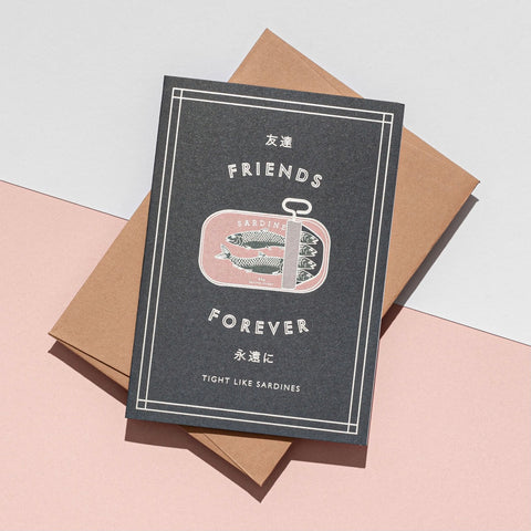 FRIENDS FOREVER TIGHT LIKE SARDINES CARD